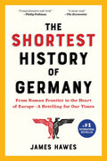 The Shortest History of Germany: From Roman Frontier to the Heart of EuropeA Retelling for Our Times (The Shortest History Seri