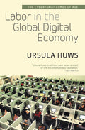 Labor In The Global Digital Economy The Cybertariat Comes Of Age