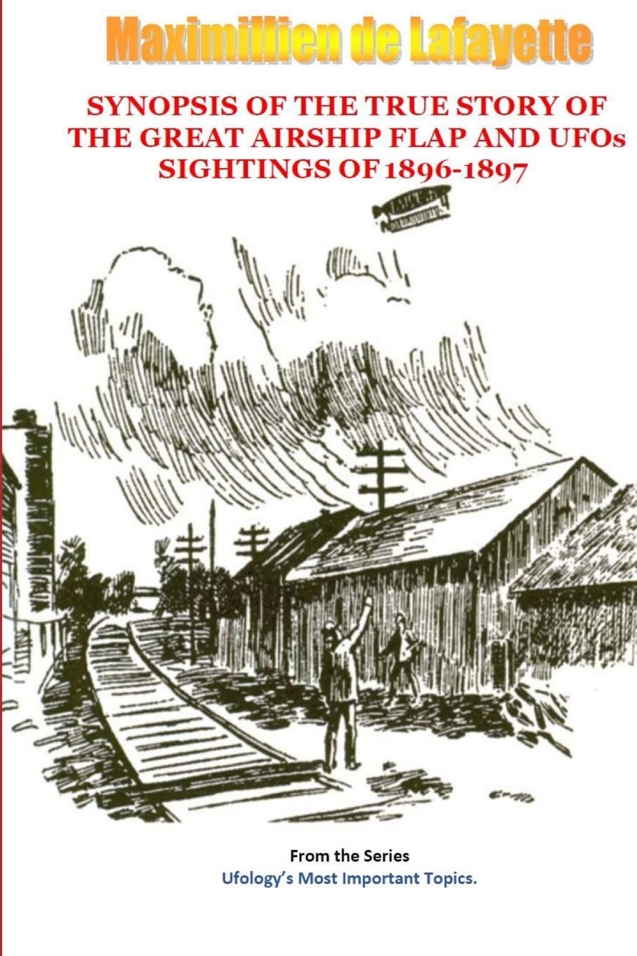 Synopsis Of The True Story Of The Airship Flap And Ufos Sightings Of 18961897
