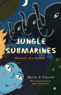 Jungle Submarines : Memoirs Of A Nomad