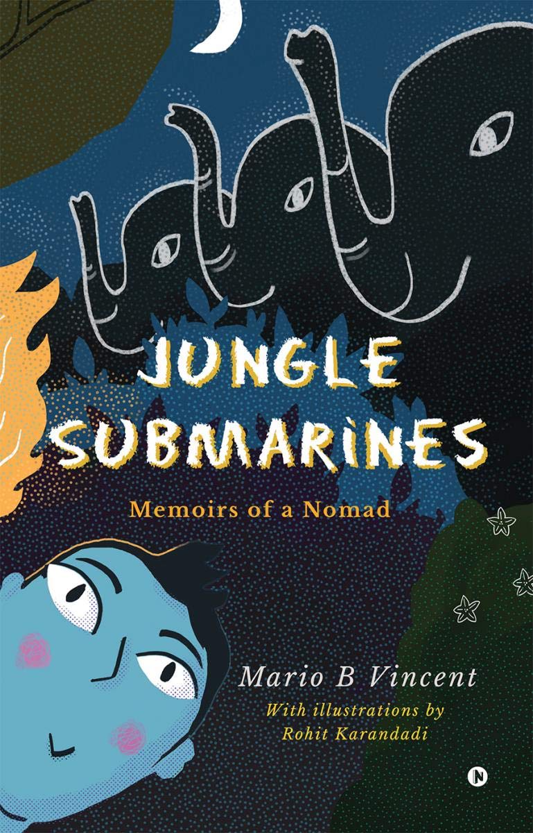Jungle Submarines : Memoirs Of A Nomad