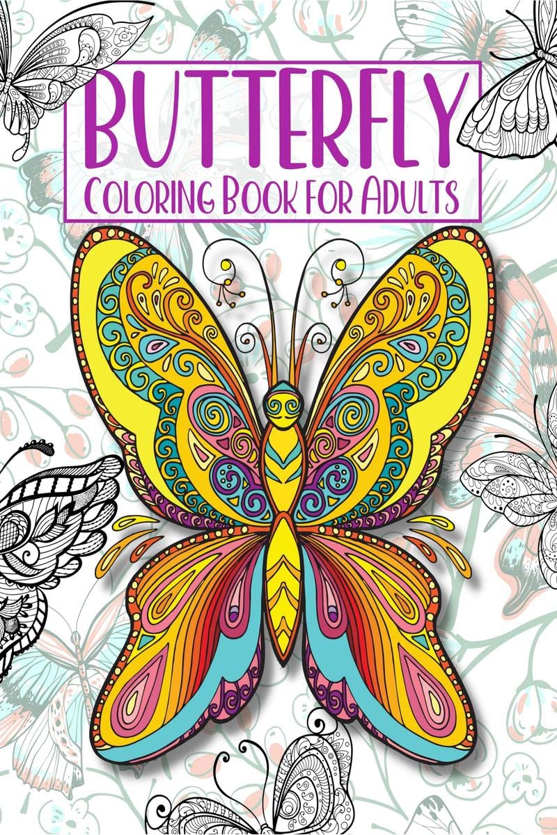 Butterfly Coloring Book For Adults : Beautiful Butterflies And Flowers Coloring Book For Mindful Relaxation, Anxiety & Stress Re