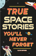 True Stories Youll Never Forget: True Space Stories