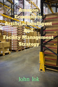 Amazon Ecommerce Artificial Intelligent And Facility Management Strategy