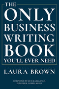 The Only Business Writing Book Youll Ever Need