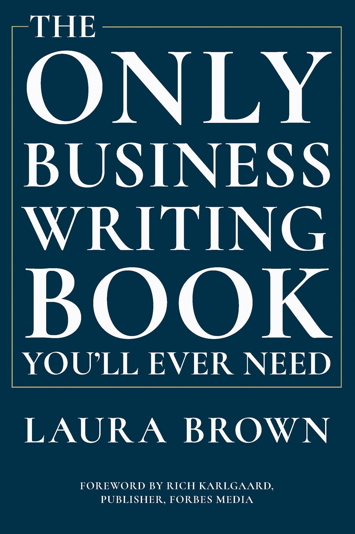 The Only Business Writing Book Youll Ever Need