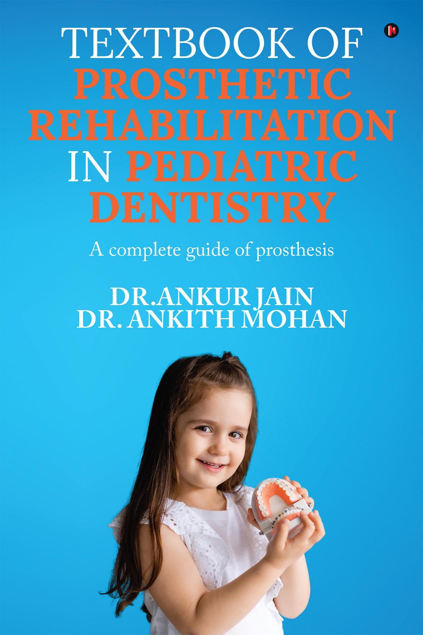 Textbook of Prosthetic Rehabilitation in Pediatric Dentistry : A complete guide of prosthesis