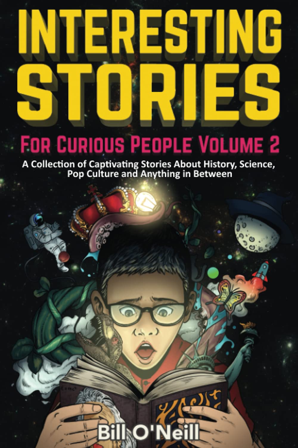 Interesting Stories For Curious People Volume 2: A Collection of Captivating Stories About History, Science, Pop Culture and Any