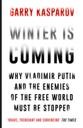 Winter Is Coming: Why Vladimir Putin And The Enemies Of The Free World Must Be Stopped