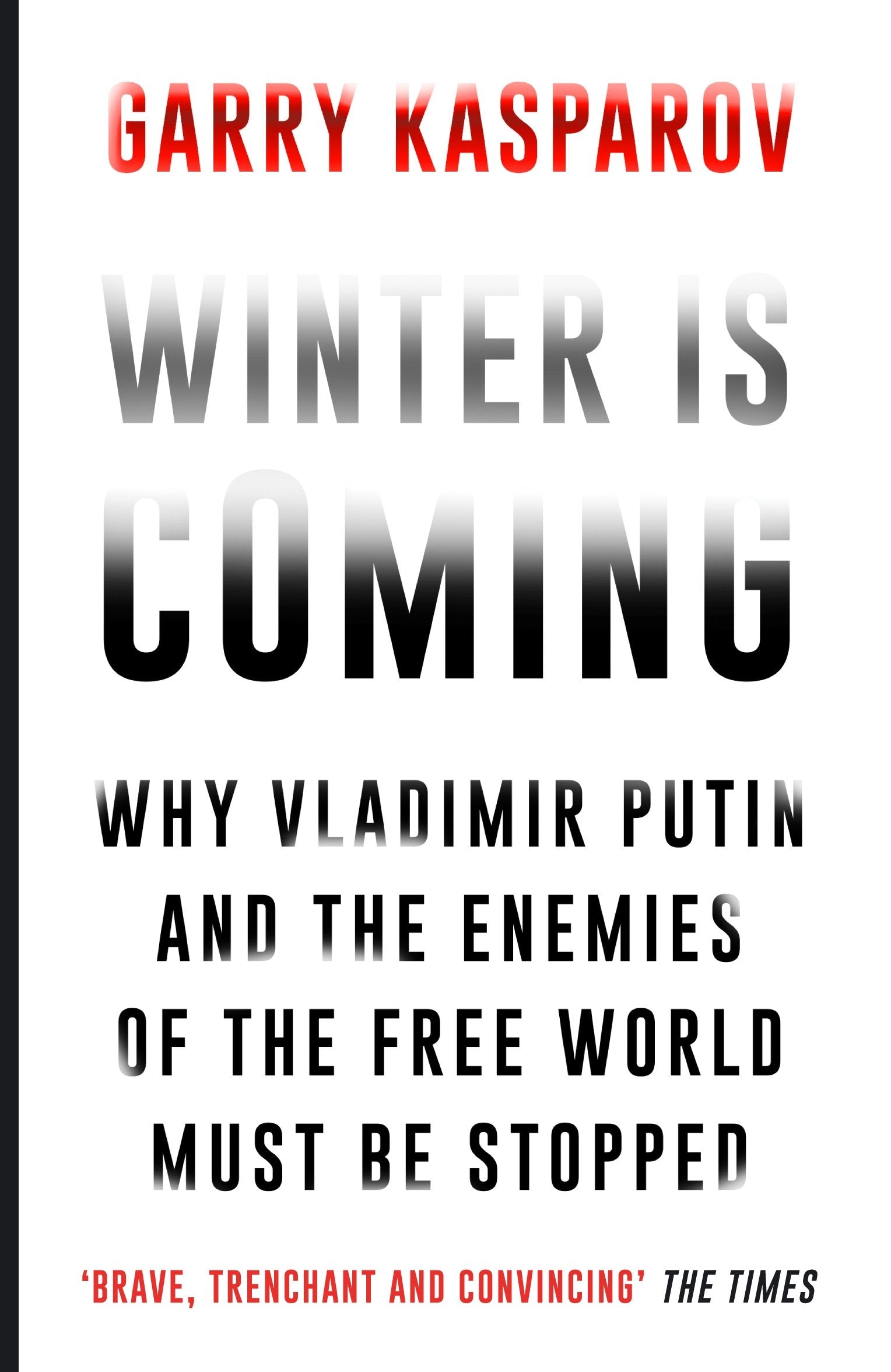 Winter Is Coming: Why Vladimir Putin And The Enemies Of The Free World Must Be Stopped