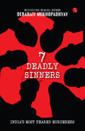 7 Deadly Sinners: IndiaS Most Feared Murderers
