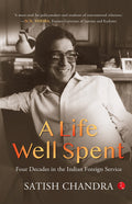 A Life Well Spent: Four Decades In The Indian Foreign Service