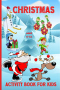 Christmas Activity Book For Kids Ages 612 : 100 Fun Activities: Coloring Pages, Sudoku Puzzle, Maze Game Book, Word Search, Dot