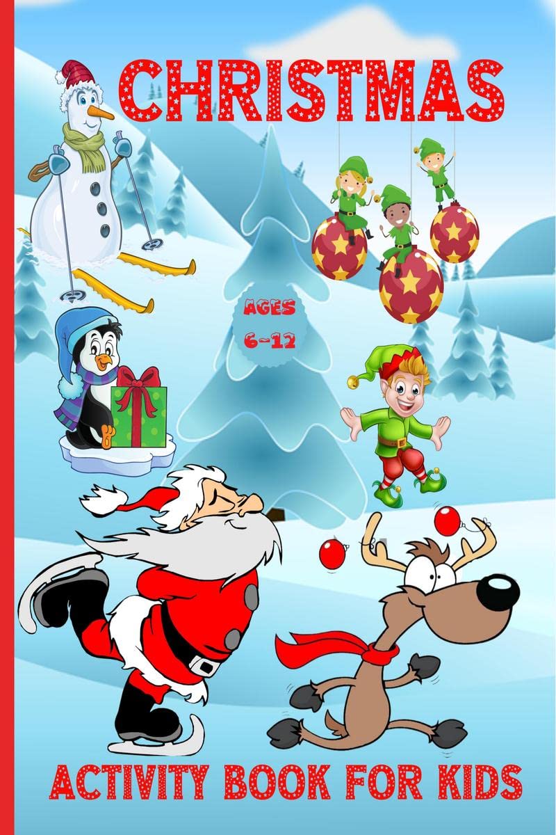 Christmas Activity Book For Kids Ages 612 : 100 Fun Activities: Coloring Pages, Sudoku Puzzle, Maze Game Book, Word Search, Dot