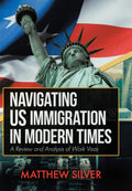 Navigating US Immigration in Modern Times: A Review and Analysis of Work Visas