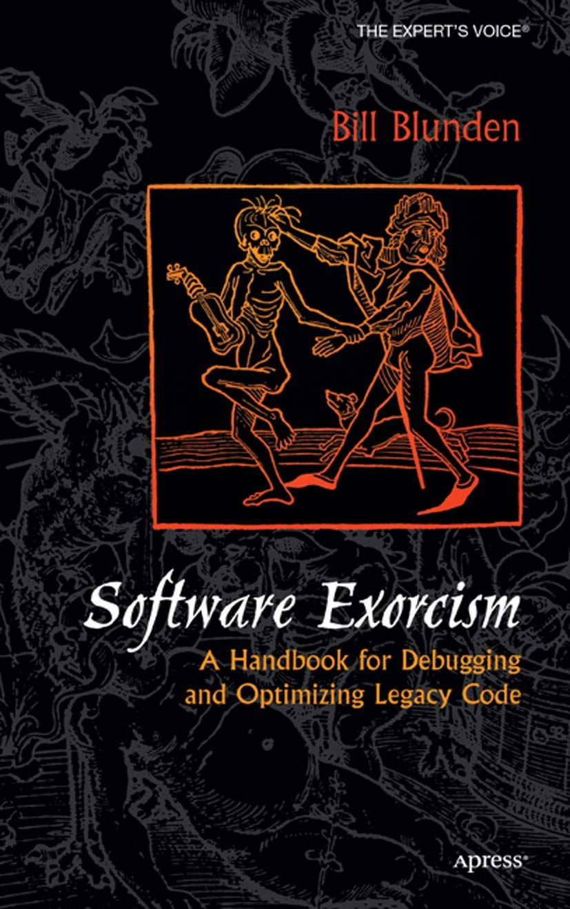 Software Exorcism: A Handbook For Debugging And Optimizing Legacy Code (ExpertS Voice)