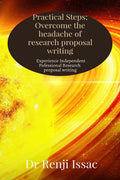Practical Steps: Overcome The Headache Of Research Proposal Writing : Experience Independent Professional Research Proposal Writ