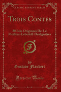 Trois Contes: 30 Bois Originaux De: Le MeilleurLebedeffDeslignires (Classic Reprint)