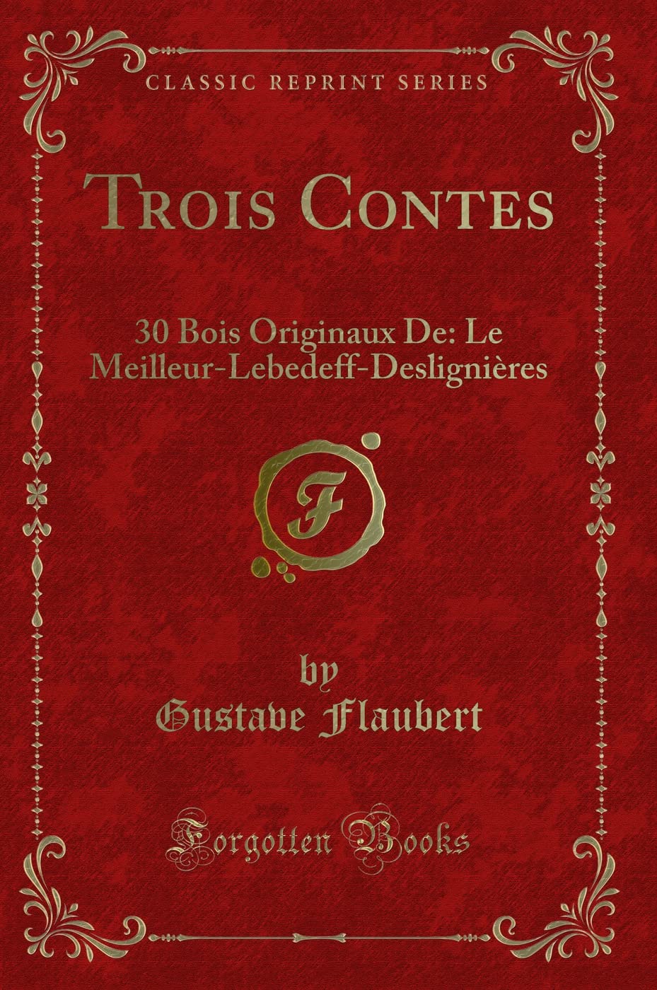 Trois Contes: 30 Bois Originaux De: Le MeilleurLebedeffDeslignires (Classic Reprint)