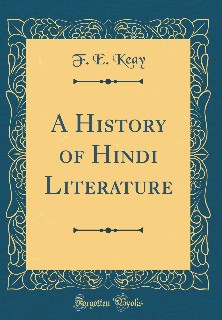 A History of Hindi Literature (Classic Reprint)
