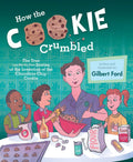 How the Cookie Crumbled: The True (and NotSoTrue) Stories of the Invention of the Chocolate Chip Cookie