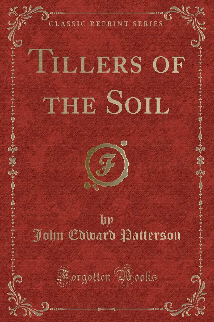 Tillers of the Soil (Classic Reprint)