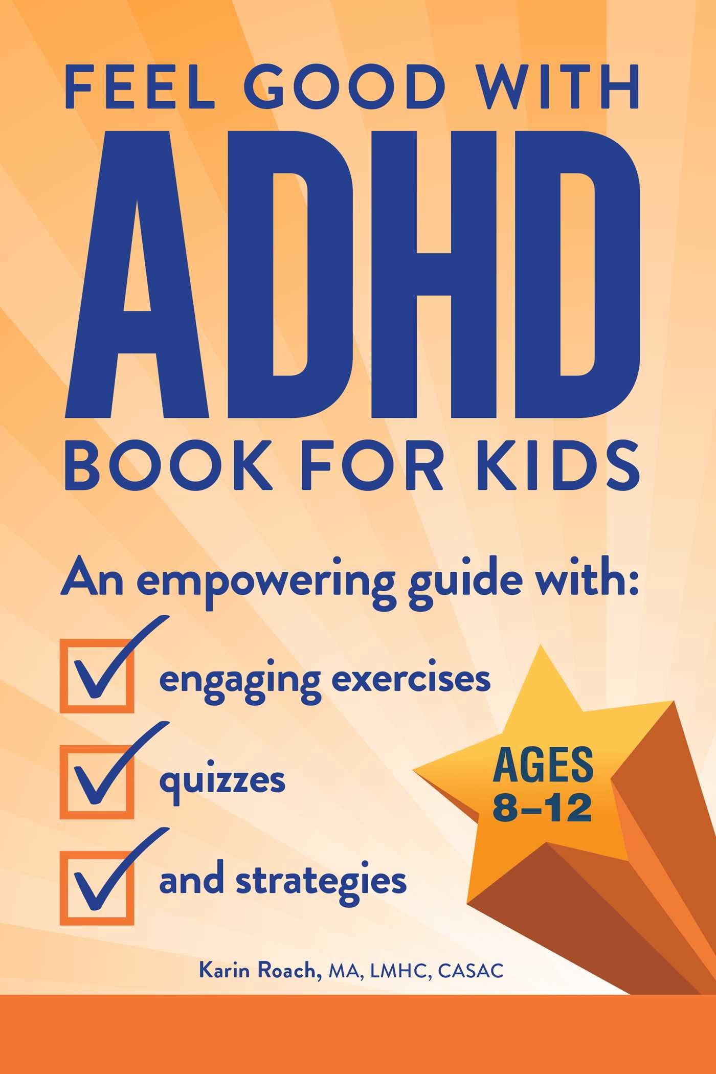 The Feel Good with ADHD Book for Kids: An Empowering Guide with Engaging Exercises, Quizzes, and Strategies