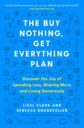 The Buy Nothing, Get Everything Plan: Discover the Joy of Spending Less, Sharing More, and Living Generously