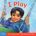 I Play: A board book about discovery and cooperation (Learning About Me & You)
