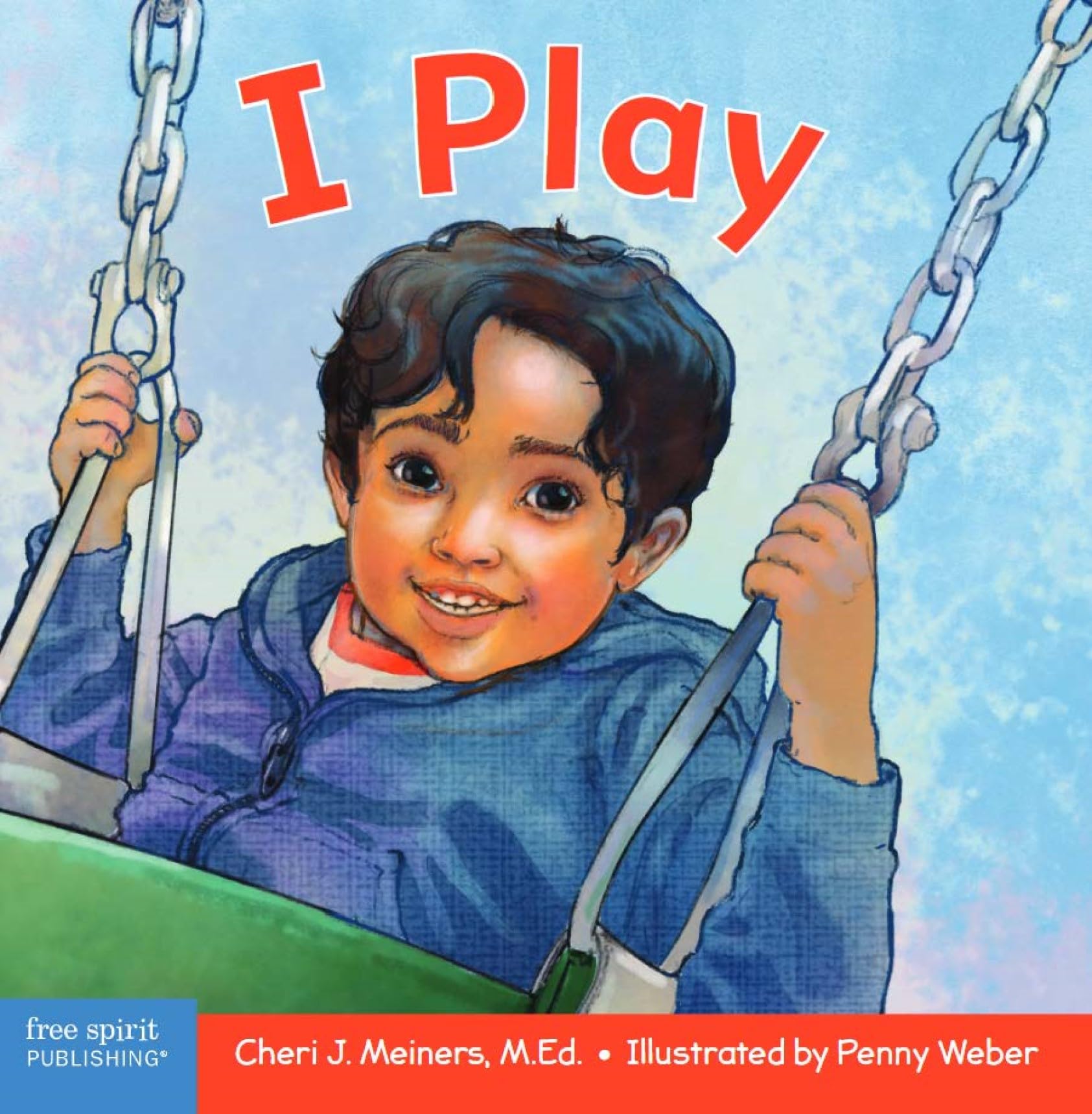 I Play: A board book about discovery and cooperation (Learning About Me & You)
