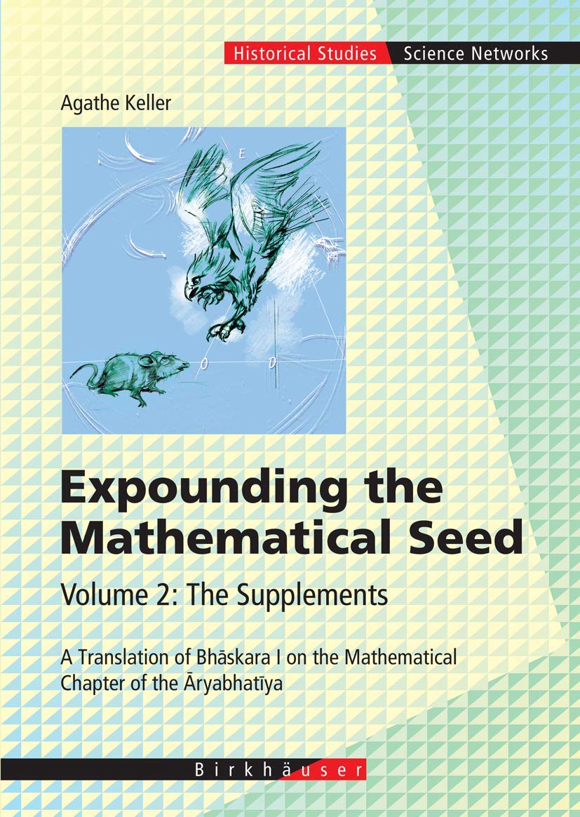 Expounding the Mathematical Seed. Vol. 2: The Supplements: A Translation of Bhaskara I on the Mathematical Chapter of the Aryabh
