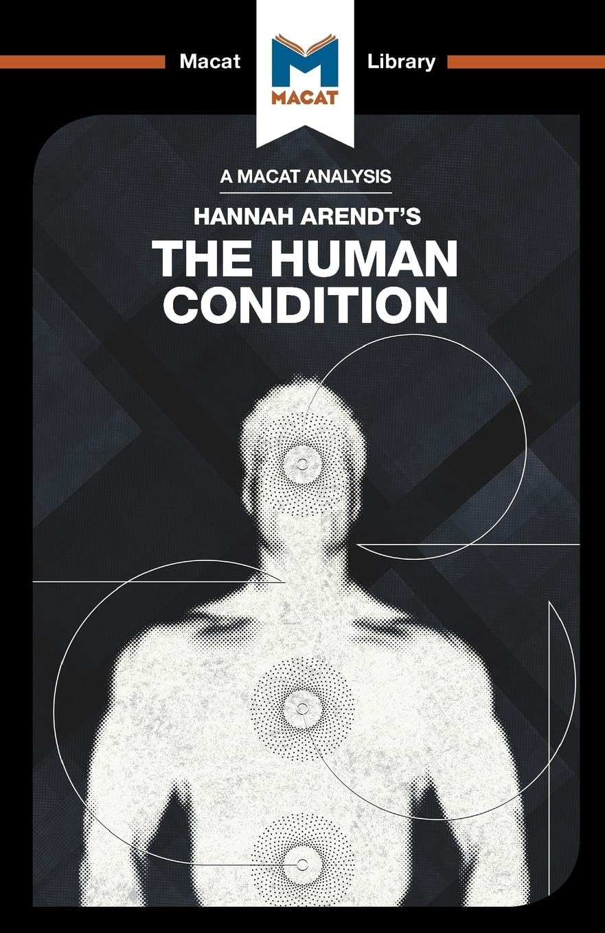 An Analysis of Hannah Arendts The Human Condition (The Macat Library)