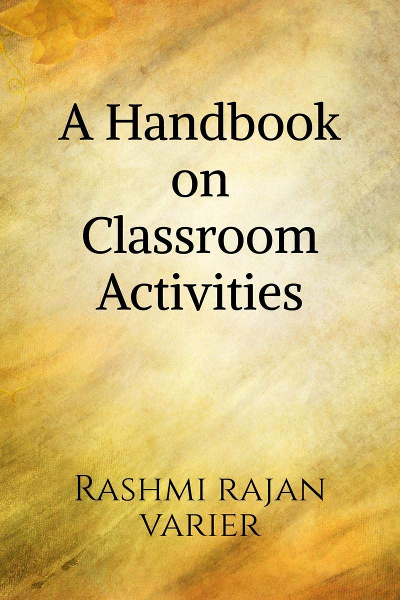 A Handbook On Classroom Activities : LetS Make Learning Active & Fun.
