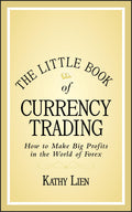 The Little Book of Currency Trading: How to Make Big Profits in the World of Forex