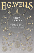 Crux Ansata  An Indictment of the Roman Catholic Church