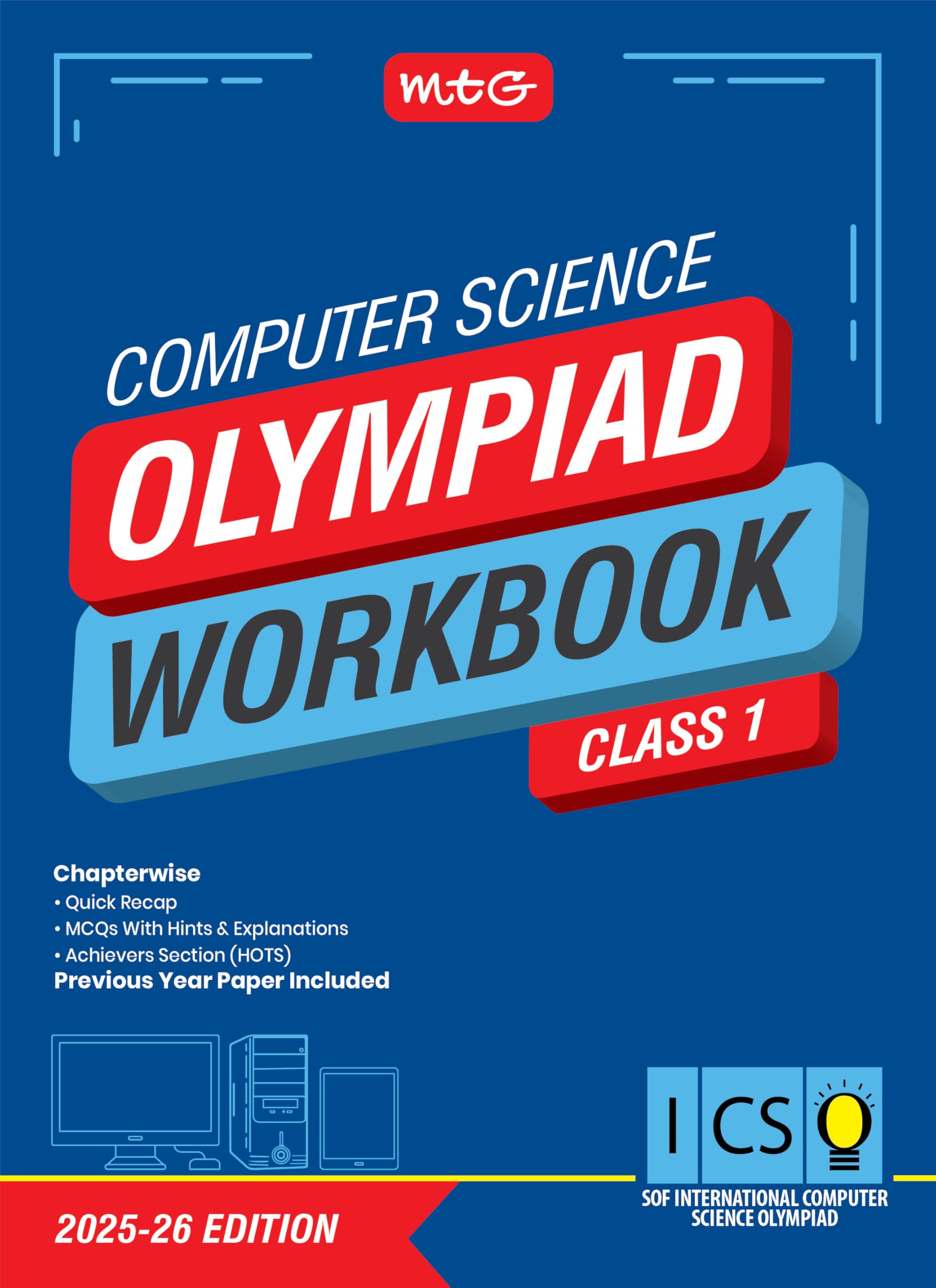 MTG International Computer Science Olympiad (ICSO) Workbook Class 1  Chapterwise Quick Recap, MCQs & Previous Year Paper  SOF 