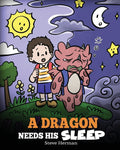 A Dragon Needs His Sleep: A Story About The Importance of A Good Nights Sleep: 48 (My Dragon Books)
