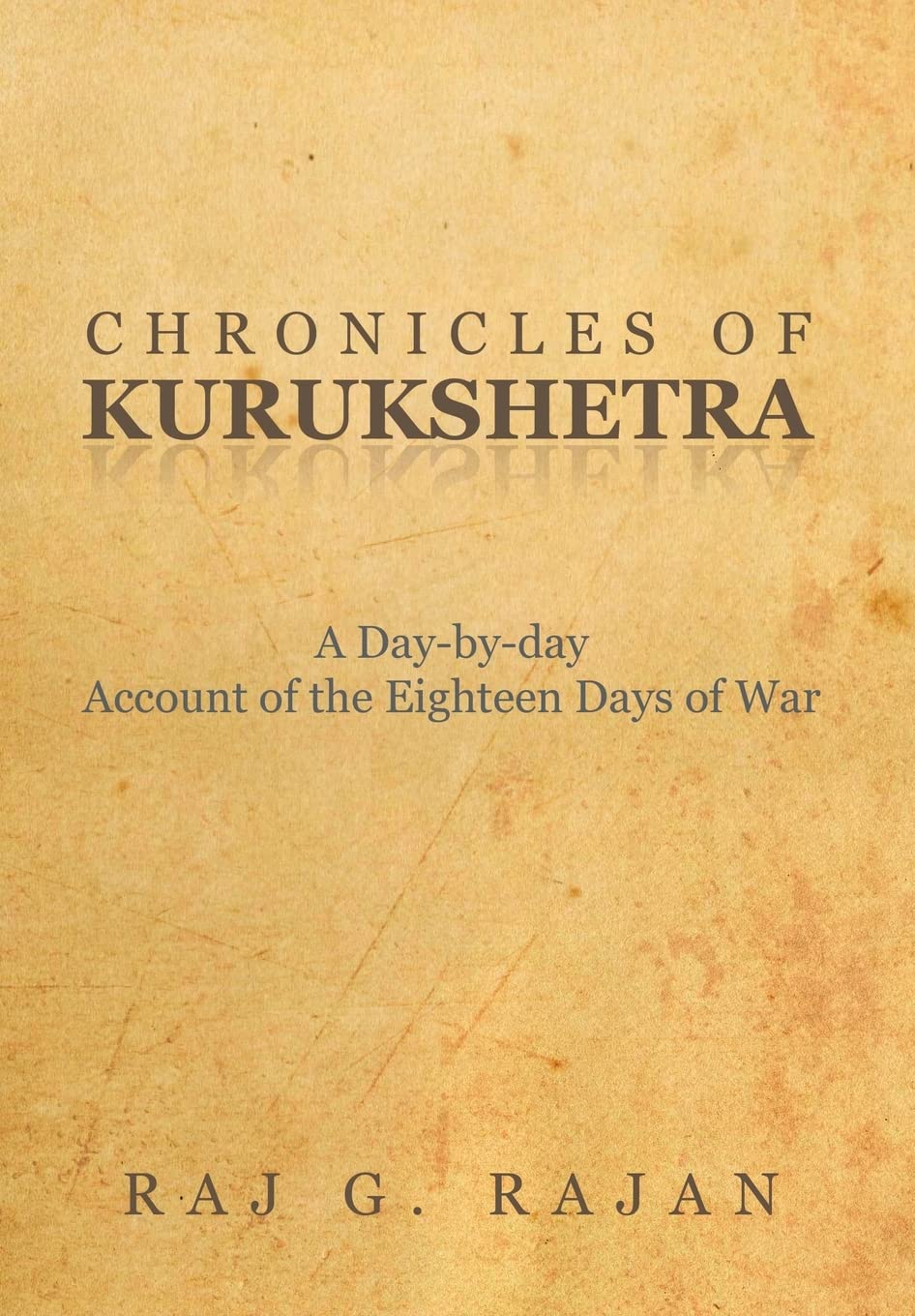 Chronicles of Kurukshetra: A DayByDay Account of the Eighteen Days of War