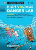 Nick and Teclas HighVoltage Danger Lab: A Mystery with Electromagnets, Burglar Alarms and Other Gadgets You Can Build Yourself