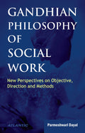 Gandhian Philosophy Of Social Work: New Perspectives On Objective, Direction And Methods