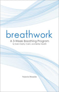 Breathwork: A 3Week Breathing Program to Gain Clarity, Calm, and Better Health