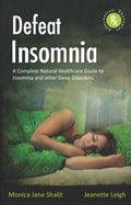 Defeat Insomnia  A Complete Natural Healthcare Guide to Insomnia and Other Sleep Disorders