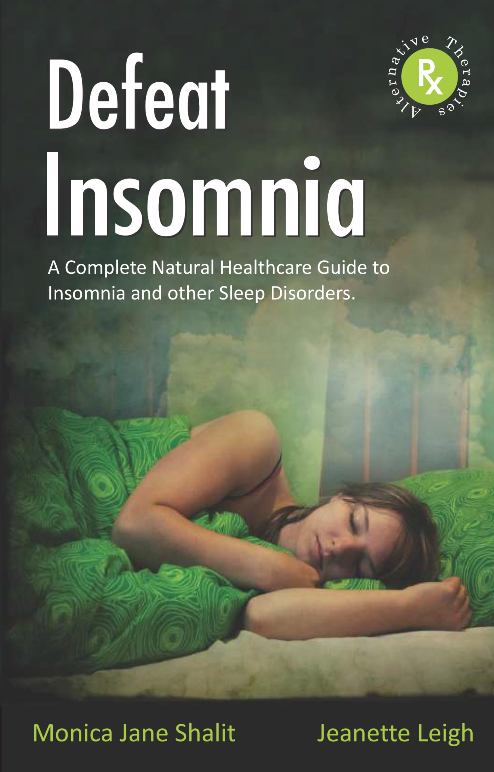 Defeat Insomnia  A Complete Natural Healthcare Guide to Insomnia and Other Sleep Disorders