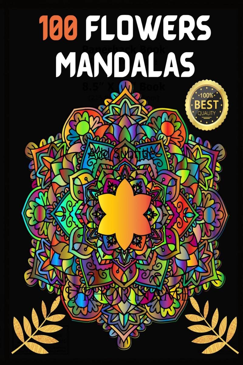 100 Flowers Mandalas : Perfect For Stress Relief, Relaxation, Meditation And Fun | Variety Of Flower Designs