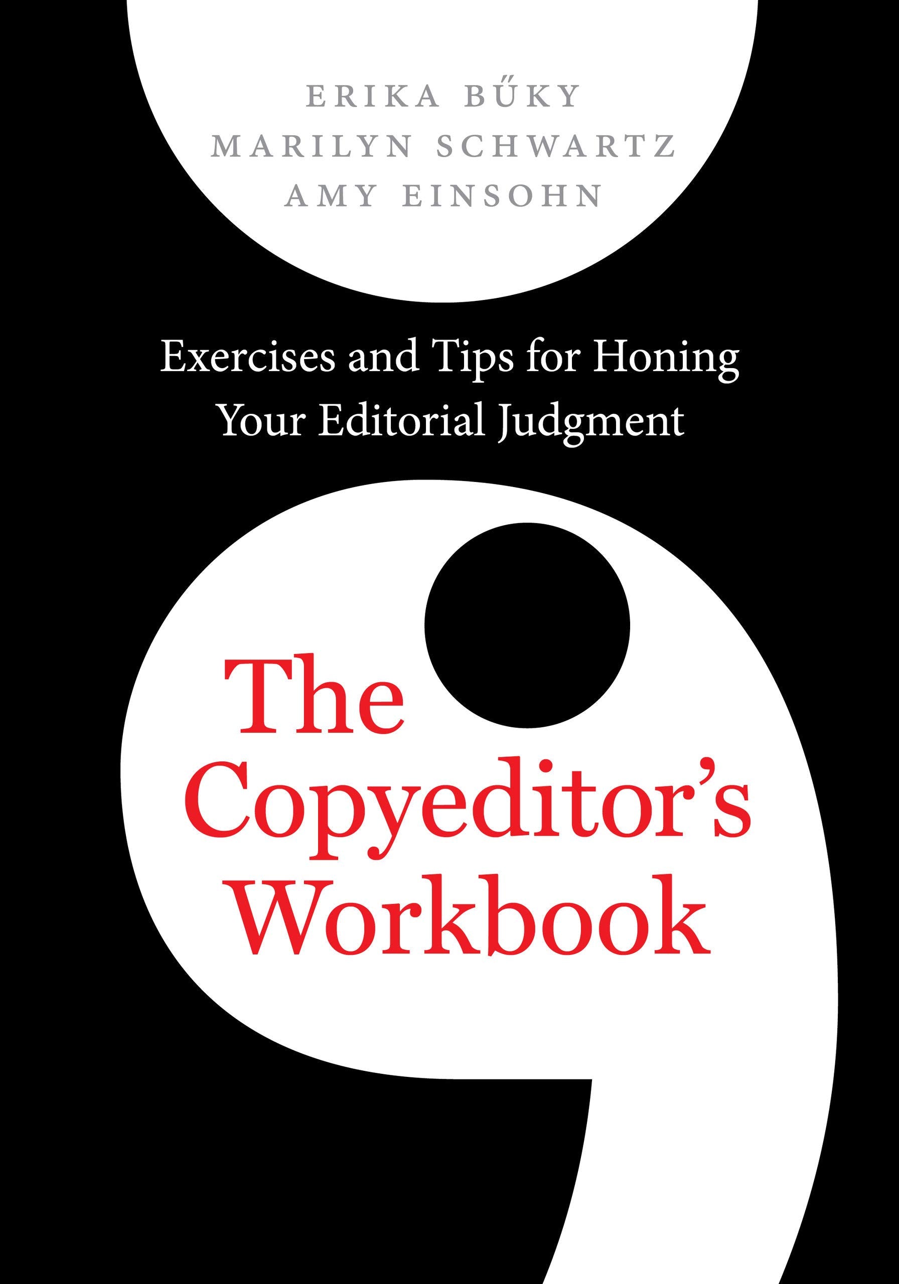 The Copyeditors Workbook: Exercises and Tips for Honing Your Editorial Judgment | Erika Buky, Marilyn Schwartz and Amy Einsohn