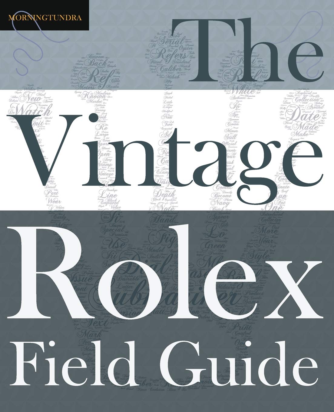 Vintage Rolex Field Guide: A survival manual for the adventure that is vintage Rolex: 1