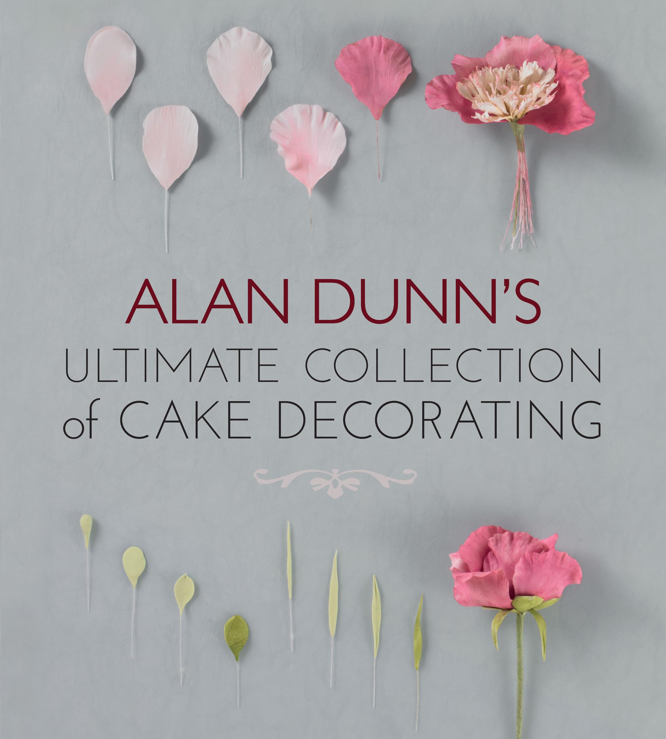 Alan Dunns Ultimate Collection of Cake Decorating (IMM Lifestyle Books) Over 100 Illustrated Designs for Tropical Cakes, Exotic