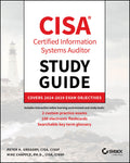 CISA Certified Information Systems Auditor Study Guide: Covers 2024  2029 Exam Objectives (Sybex Study Guide)