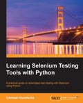Learning Selenium Testing Tools With Python: A Practical Guide on Automated Web Testing With Selenium Using Python