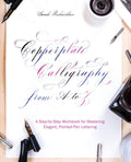 Copperplate Calligraphy from A to Z: A StepbyStep Workbook for Mastering Elegant, PointedPen Lettering (HandLettering & Call